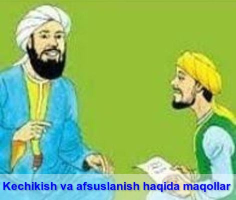 Kechikish va afsuslanish haqida maqollar